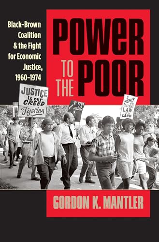 Power to the Poor: Black-Brown Coalition and the Fight for Economic Justice, 1960-1974 (Justice, Power, and Politics) von University of North Carolina Press